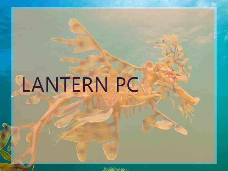 LANTERN PC
